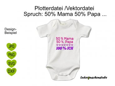 Plotterdatei Spruch 50% Mama Papa 100% Ich